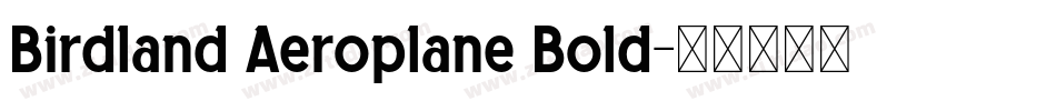 Birdland Aeroplane Bold字体转换